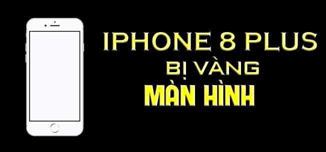 3 Cach Khac Phuc Man Hinh Iphone 8 Plus Bi Vang Nhanh Chong 01