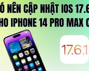 có nên cập nhật ios 17.6.1 cho iphone 14 pro max không