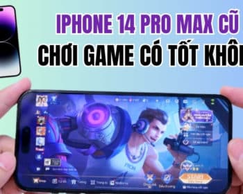 iphone 14 pro max cũ chơi game có tốt không